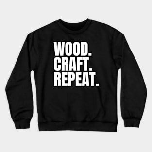 Wood Craft Repeat Woodworking/Wood Working/Woodwork Crewneck Sweatshirt